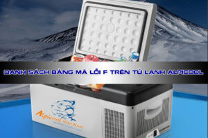 🆕 Danh sách bảng mã lỗi tủ lạnh Alpicool