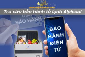 Kiểm tra | Check bảo hành – Tủ lạnh mini Alpicool